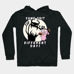 Same shit different day courage the cowardly dog Hoodie